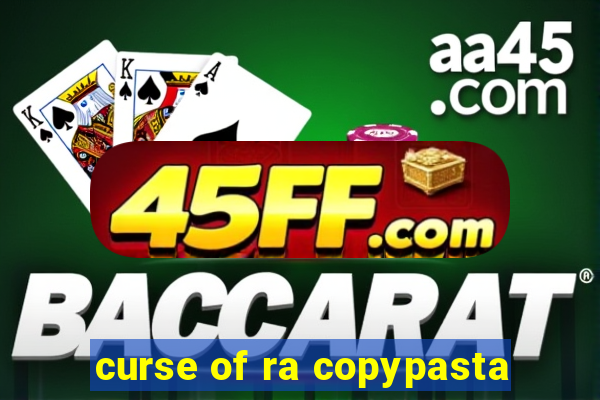 curse of ra copypasta
